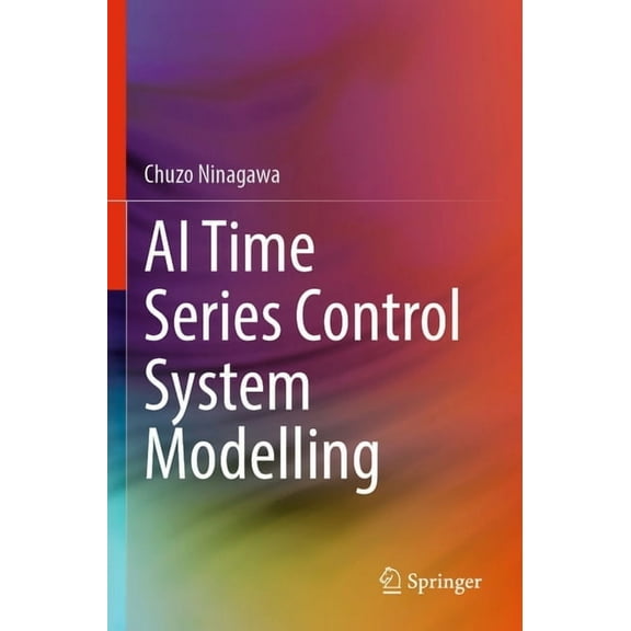 AI Time Series Control System Modelling, (Paperback)
