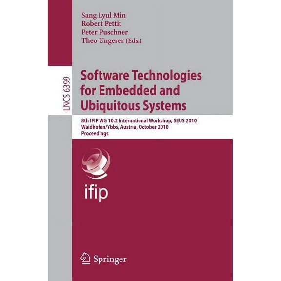 Software Technologies for Embedded and Ubiquitous Systems: 8th IFIP WG 10.2 International Workshop, SEUS 2010, Waidhofen, (Paperback)