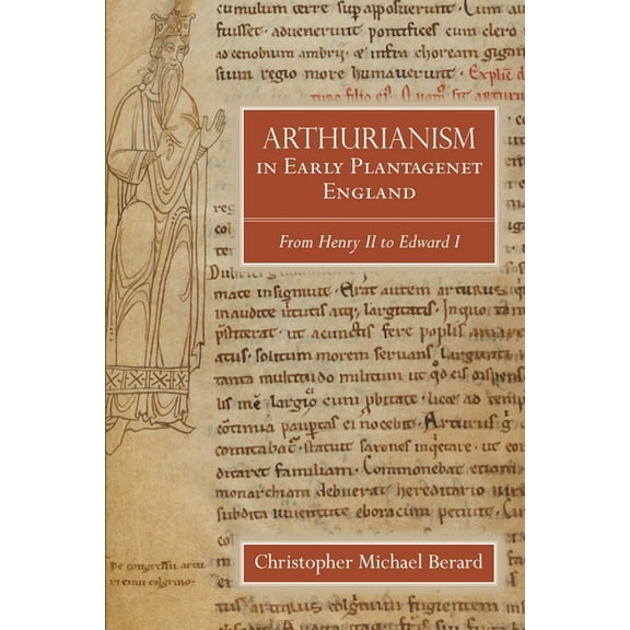 Arthurian Studies Arthurianism in Early Plantagenet England: From Henry II to Edward I, Book 88, (Hardcover)