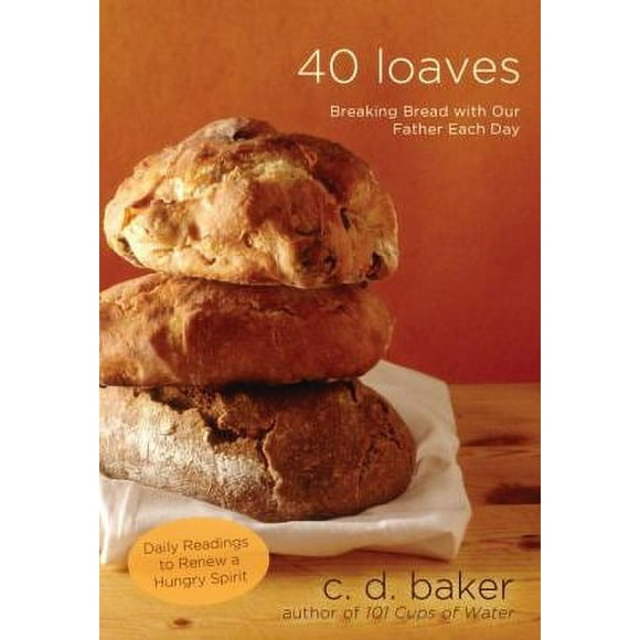 Pre-Owned 40 Loaves: Breaking Bread with Our Father Each Day (Hardcover) 0307444902 9780307444905