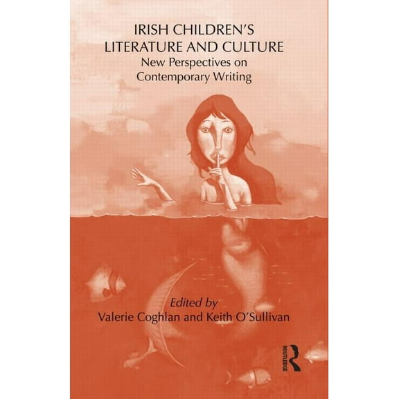 Children's Literature and Culture Irish Children's Literature and Culture: New Perspectives on Contemporary Writing, (Hardcover)