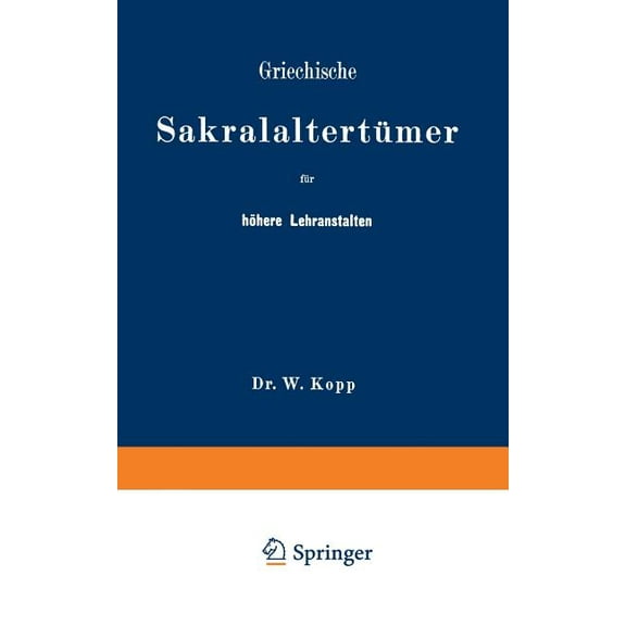 Griechische SakralaltertÃ¼mer FÃ¼r HÃ¶here Lehranstalten Und FÃ¼r Den Selbstunterricht, (Paperback)