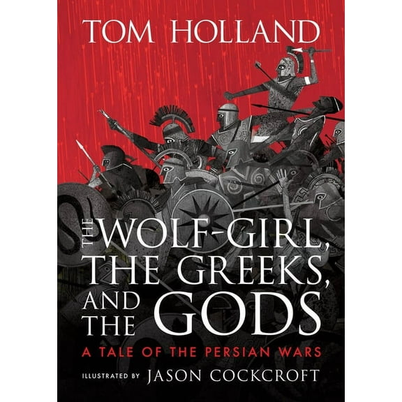 The Wolf-Girl, the Greeks, and the Gods: A Tale of the Persian Wars, (Hardcover)