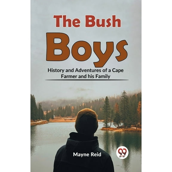 The Bush Boys History And Adventures Of A Cape Farmer And His Family, (Paperback)