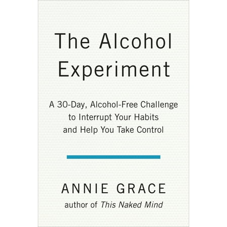 The Alcohol Experiment : A 30-day, Alcohol-Free Challenge to Interrupt Your Habits and Help You Take (Best Bang For Your Buck Alcohol)