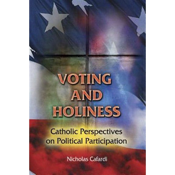 Pre-Owned Voting and Holiness: Catholic Perspectives on Political Participation (Paperback) 080914767X 9780809147670
