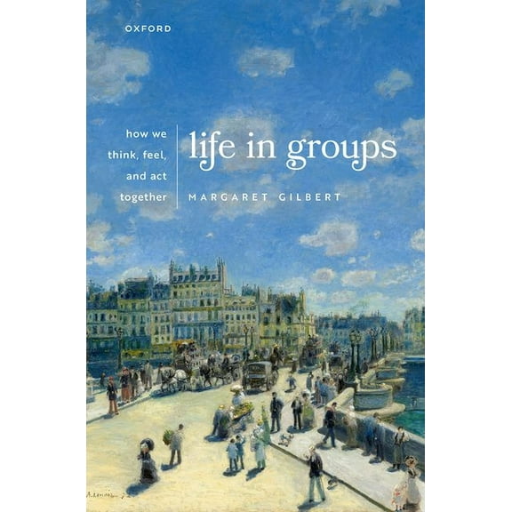 Life in Groups: How We Think, Feel, and ACT Together, (Hardcover)