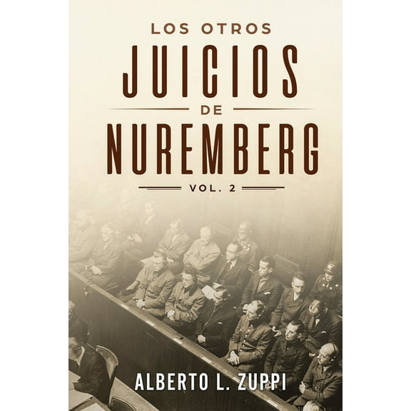 Los Otros Juicios de Nuremberg, V. 2 (Capítulo Séptimo - Noveno), (Paperback)