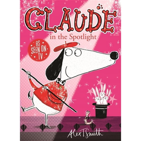 Pre-Owned Claude in the Spotlight. by Alex T. Smith (Paperback) 1444909290 9781444909296