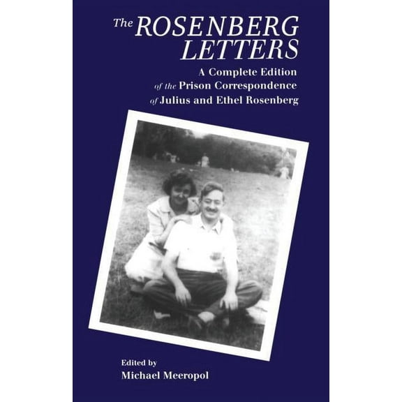Bodleian Shelley Manuscripts The Rosenberg Letters: A Complete Edition of the Prison Correspondence of Julius and Ethel Rosenberg, Book 1184, (Hardcover)
