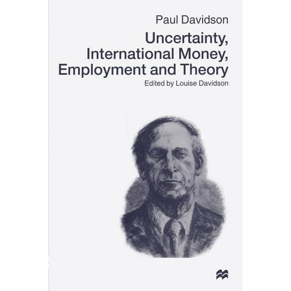 Uncertainty, International Money, Employment and Theory: Volume 3: The Collected Writings of Paul Davidson, (Paperback)