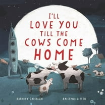 I'll Love You till the Cows Come Home (Board Book)