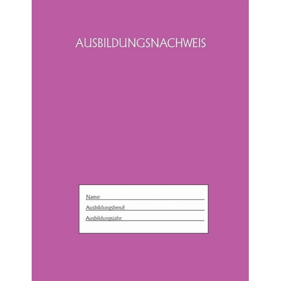 Ausbildungsnachweis: Berichtsheft Ausbildung / Ausbildungsnachweisheft täglich/wöchentlich / ausreichend für 1 Lehrjahr / 1Woche je Seite/ Montag bis Sonntag / Motiv Pink (Paperback)