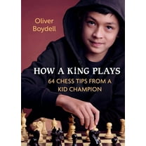 How a King Plays : 64 Chess Tips from a Kid Champion (Hardcover)
