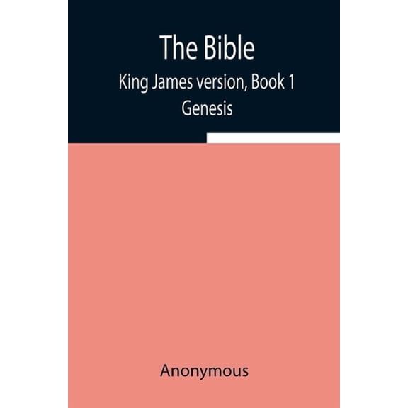 The Bible, King James Version, Book 1; Genesis, (Paperback)