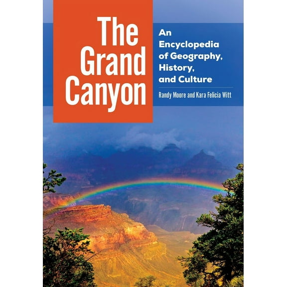 The Grand Canyon: An Encyclopedia of Geography, History, and Culture, (Hardcover)