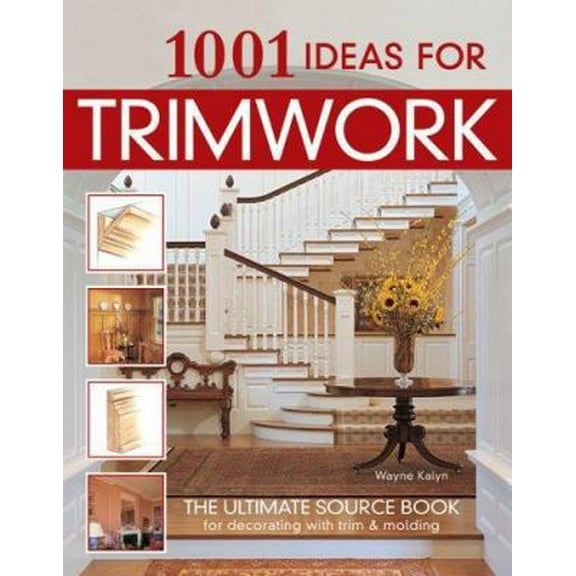 Pre-Owned 1001 Ideas for Trimwork (Paperback) 1580112609 9781580112604