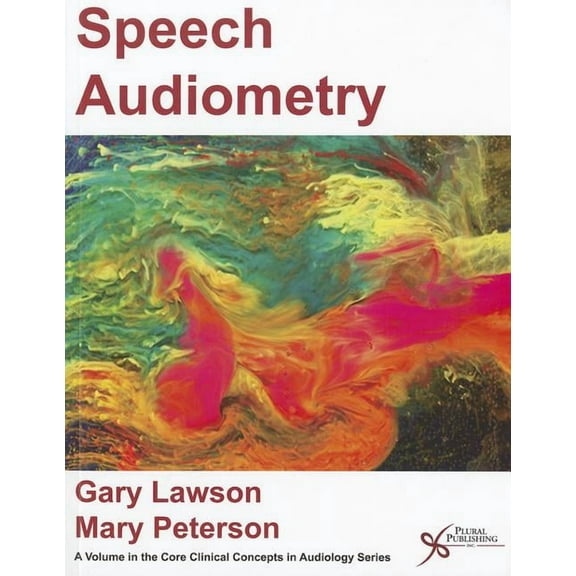 Core Clinical Concepts in Audiology: Speech Audiometry (Paperback)