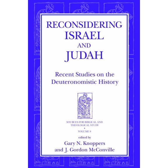 Sources for Biblical and Theological Stu Reconsidering Israel and Judah: Recent Studies on the Deuteronomistic History, Book 8, (Hardcover)