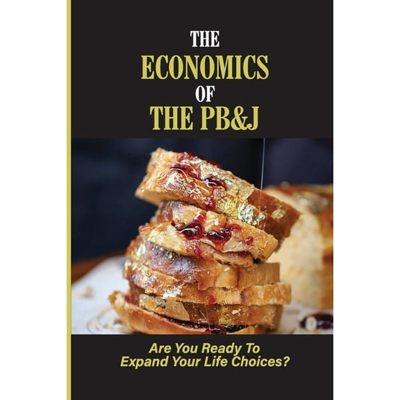 The Economics Of The PB&J (Paperback)