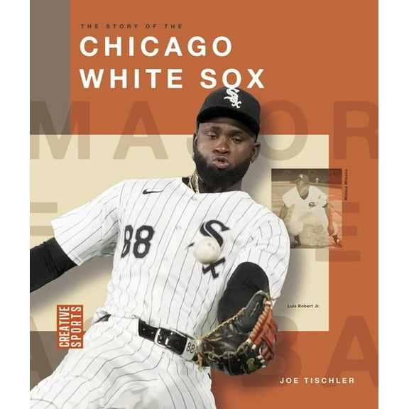 Creative Sports: Major League Baseball The Story of the Chicago White Sox, (Paperback)