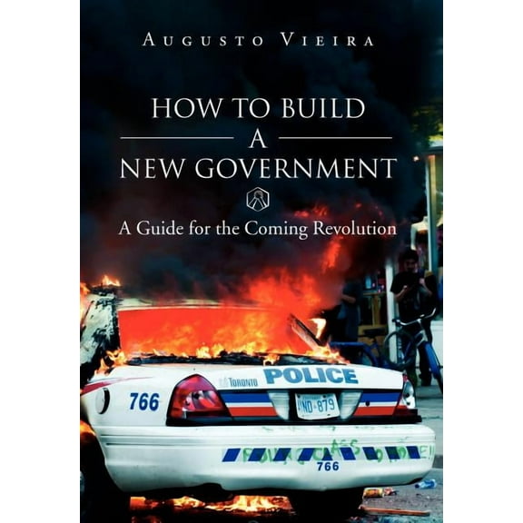 How to Build a New Government : A Guide for the Coming Revolution