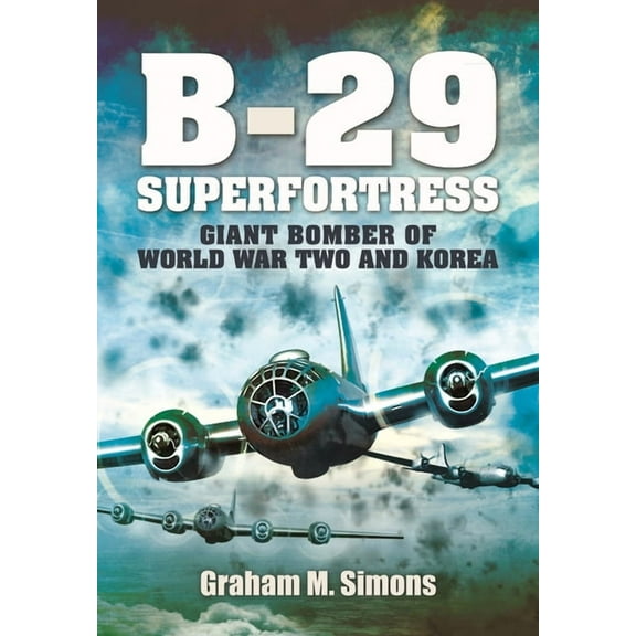 B-29: Superfortress: Giant Bomber of World War 2 and Korea, (Paperback)