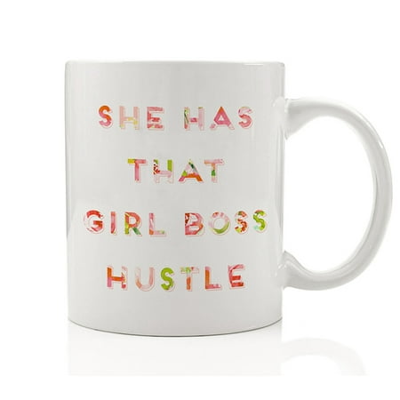 She Has That Girl Boss Hustle Coffee Mug Gift Idea for Woman of Energy & Passion, Female Persistence, Struggle to Make It Happen for Friend Coworker - 11oz Motivating Ceramic Cup by Digibuddha