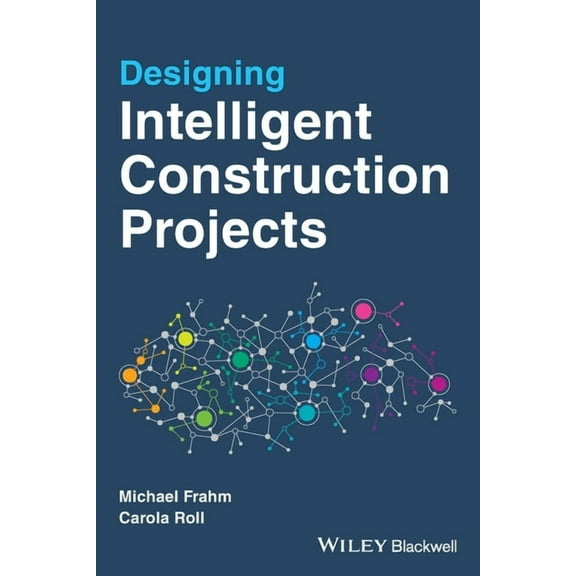 Designing Intelligent Construction Projects, (Paperback)