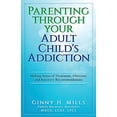 thumbnail image 1 of Pre-Owned Parenting Through Your Adult Child's Addiction: Making Sense of Treatment, Aftercare, and Recovery Recommendations (Paperback) 1949150925 9781949150926, 1 of 1