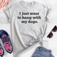 thumbnail image 2 of I Just Want To Hang With My Dogs Shirt, Unisex Women's Men's Shirt, Dog Owner Shirt, Pet Owner Shirt, Heather Ash, Medium, 2 of 6