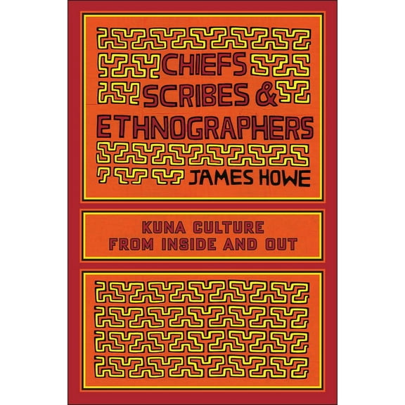 William and Bettye Nowlin Series in Art, Chiefs, Scribes, and Ethnographers: Kuna Culture from Inside and Out, (Paperback)