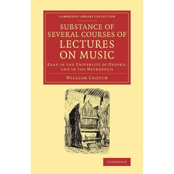 Cambridge Library Collection - Music Substance of Several Courses of Lectures on Music: Read in the University of Oxford, and in the Metropolis, (Paperback)