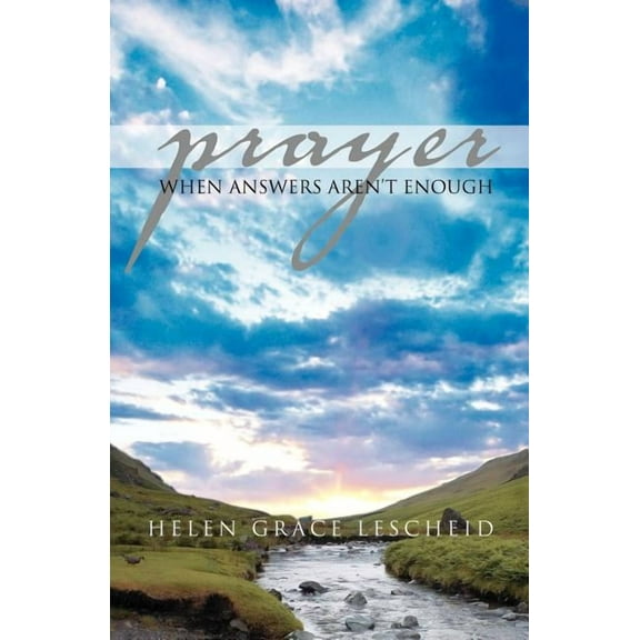 Prayer: When Answers Aren't Enough, (Paperback)