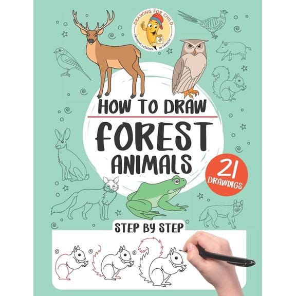 How to draw forest animals: 21 step-by-step drawings, (Paperback)