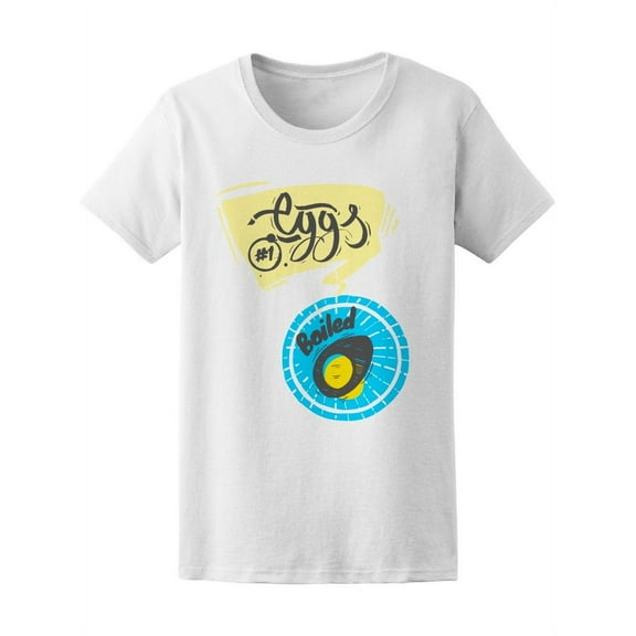 Boiled Eggs Are Number 1 T-Shirt Women -Image by Shutterstock, Female Medium