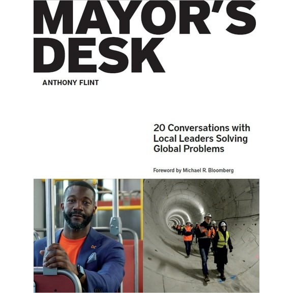 Mayor's Desk: 20 Conversations with Local Leaders Solving Global Problems, (Paperback)