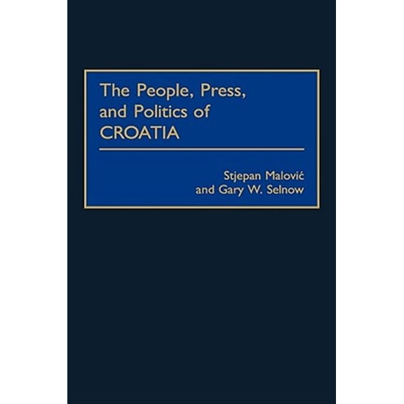 Pre-Owned The People, Press, and Politics of Croatia, (Hardcover)