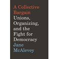 thumbnail image 1 of Pre-Owned A Collective Bargain: Unions, Organizing, and the Fight for Democracy (Hardcover) 0062908596 9780062908599, 1 of 1