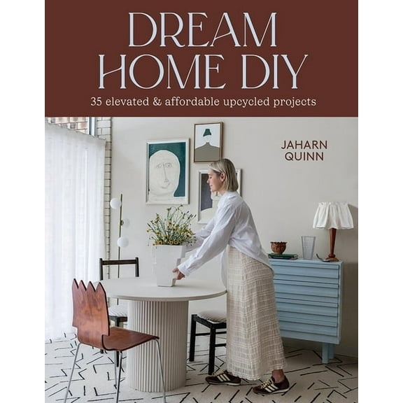 Dream Home DIY: 35 Elevated and Affordable Upcycled Projects, (Paperback)