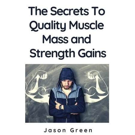 The Secrets to Quality Muscle Mass and Strength Gains - (Best Way To Gain Muscle Mass And Lose Fat)