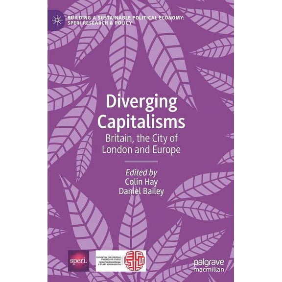 Building a Sustainable Political Economy Diverging Capitalisms: Britain, the City of London and Europe, (Hardcover)
