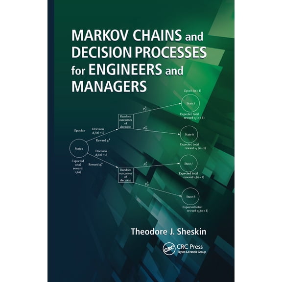 Markov Chains and Decision Processes for Engineers and Managers, (Paperback)