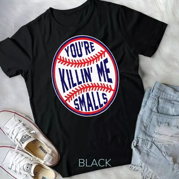Hot Trending Tee With You'Re Killin Me Smalls Designer Baseball Unisex T-Shirt