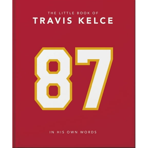 The Little Book of Travis Kelce: In His Own Words, (Hardcover)