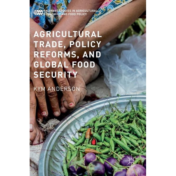 Agricultural Trade, Policy Reforms, and Global Food Security