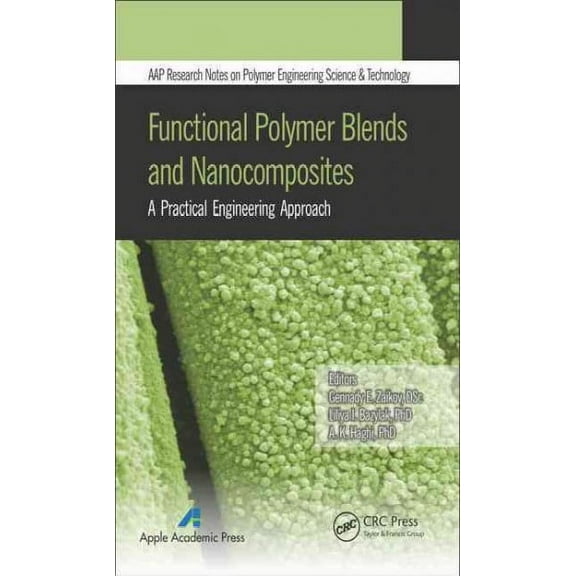Aap Research Notes on Polymer Engineering Science and Techno: Functional Polymer Blends and Nanocomposites: A Practical Engineering Approach (Hardcover)
