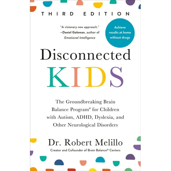 Disconnected Kids, Third Edition: The Groundbreaking Brain Balance Program for Children with Autism, Adhd, Dyslexia, and, (Paperback)