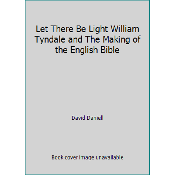 Pre-Owned Let There Be Light William Tyndale and The Making of the English Bible (Paperback) 0712303847 9780712303842