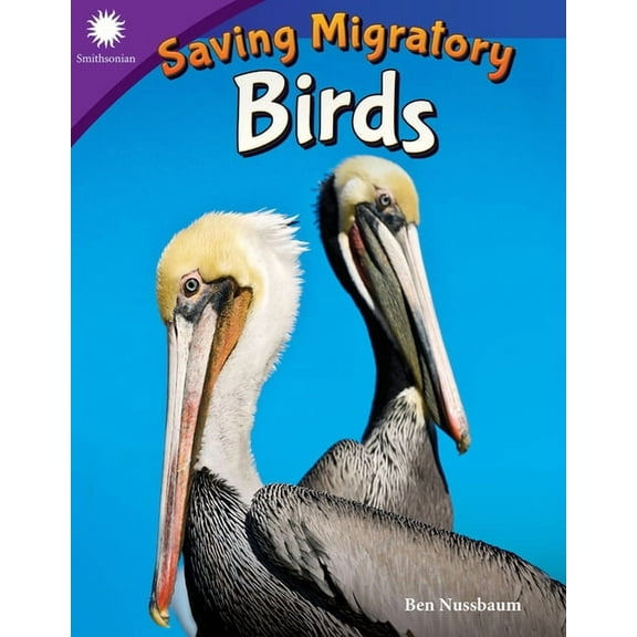 Smithsonian: Informational Text Saving Migratory Birds, (Paperback)